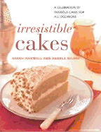 Irresistible Cakes: A Celebration of Fabulous Cakes for All Occasions