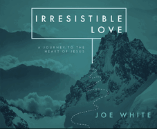 Irresistible Love: A Journey to the Heart of Jesus