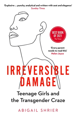 Irreversible Damage: Teenage Girls and the Transgender Craze - Shrier, Abigail