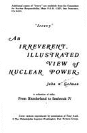 Irrevy: An Irreverent, Illustrated View of Nuclear Power: A Collection of Talks, from Blunderland to Seabrook IV - Gofman, John William