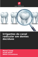 Irrigantes do canal radicular em dentes dec?duos