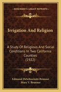 Irrigation And Religion: A Study Of Religious And Social Conditions In Two California Counties (1922)