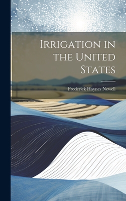 Irrigation in the United States - Newell, Frederick Haynes