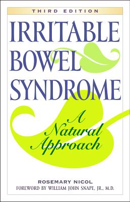 Irritable Bowel Syndrome: A Natural Approach - Nicol, Rosemary, and Snape, William John, Jr., M D (Foreword by)