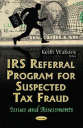 Irs Referral Program for Suspected Tax Fraud: Issues & Assessments