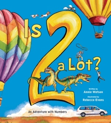 Is 2 a Lot: An Adventure with Numbers - Watson, Annie