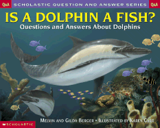 Is a Dolphin a Fish?: Questions and Answers about Dolphins
