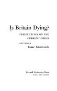Is Britain Dying?: Perspectives on the Current Crisis - Kramnick, Isaac
