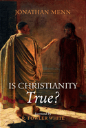 Is Christianity True?