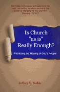 Is Church as Is Really Enough?: Prioritizing the Healing of God's People