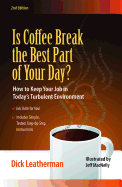 Is Coffee Break the Best Part of Your Day?: How to Keep You Job in Today's Turbulent Environment