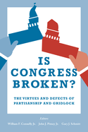 Is Congress Broken?: The Virtues and Defects of Partisanship and Gridlock