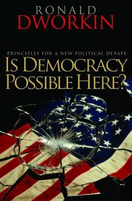 Is Democracy Possible Here?: Principles for a New Political Debate - Dworkin, Ronald