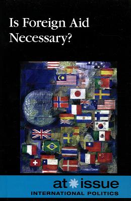 Is Foreign Aid Necessary? - Haugen, David M (Editor), and Musser, Susan (Editor)