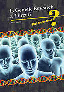 Is Genetic Research a Threat?