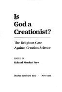 Is God a Creationist?: The Religious Case Against Creation-Science