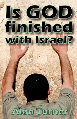 Is God Finished with Israel? - Turner, Alan, Professor