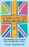 Is God Still An Englishman?: How We Lost Our Faith (But Found New Soul)