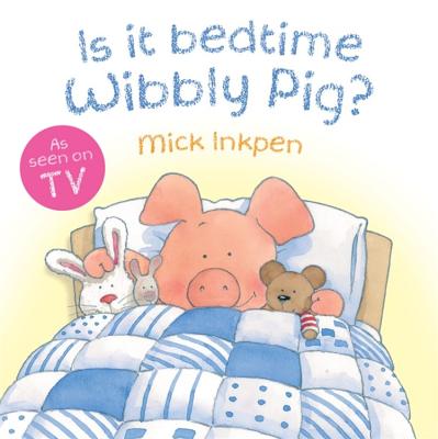 Is It Bedtime Wibbly Pig? Board Book - Inkpen, Mick