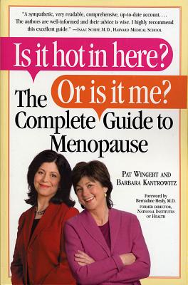 Is It Hot in Here? or Is It Me? the Complete Guide to Menopause - Kantrowitz, Barbara, and Wingert Kelly, Pat