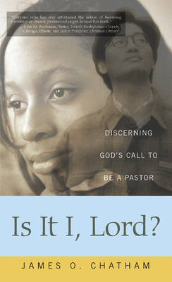 Is It I, Lord?: Discerning God's Call to Be a Pastor - Chatham, James O