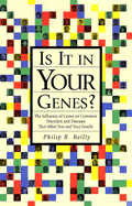 Is It in Your Genes?: The Influence of Genes on Common Disorders and Diseases That Affect You and Your Family