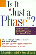 Is it "just a phase"? : how to tell common childhood phases from more serious disorders - Swedo, Susan, and Leonard, Henrietta