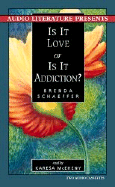 Is It Love or Is It Addiction? - Schaeffer, Brenda, Ph.D.