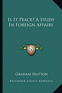 Is It Peace? A Study In Foreign Affairs