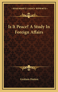 Is It Peace? a Study in Foreign Affairs