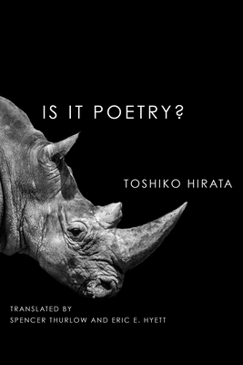 Is It Poetry? - Hirata, Toshiko, and Hyett, Eric E (Translated by), and Thurlow, Spencer (Translated by)