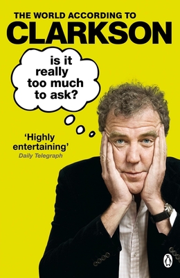 Is It Really Too Much To Ask?: The World According to Clarkson Volume 5 - Clarkson, Jeremy