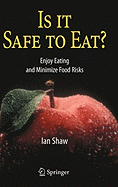 Is It Safe to Eat?: Enjoy Eating and Minimize Food Risks
