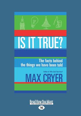 Is It True?: The Facts Behind the Things We Have Been Told - Cryer, Max