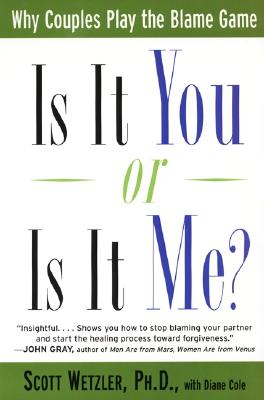 Is It You or is It Me?: Why Couples Play the Blame Game - Wetzler, Scott, and Cole, Diane