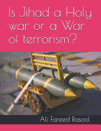 Is Jihad a Holy War or a War of Terrorism?