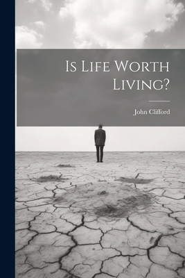 Is Life Worth Living? - Clifford, John