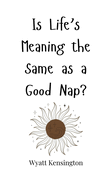 Is Life's Meaning the Same as a Good Nap?