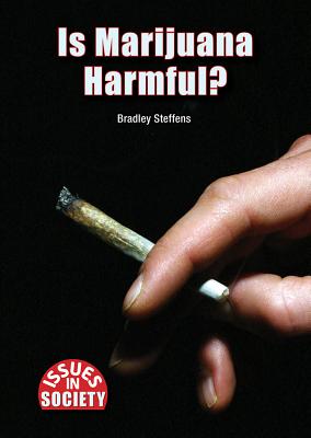 Is Marijuana Harmful? - Steffens, Bradley