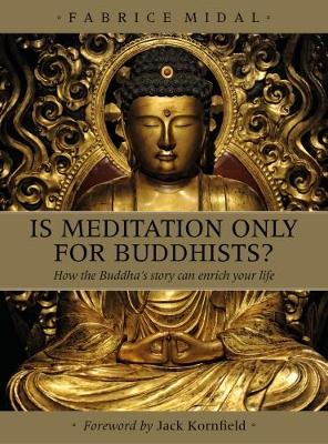 Is Meditation only for Buddhists?: How the Buddha's story can enrich your life - Midal, Fabrice, and Kornfield, Jack (Foreword by)