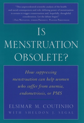 Is Menstruation Obsolete? - Coutinho, Elsimar M, and Segal, Sheldon J