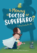 Is Mommy a Doctor or Superhero?