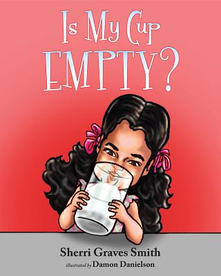Is My Cup Empty? - Smith, Sherri Graves