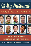 Is My Husband Gay, Straight, or Bi?: A Guide for Women Concerned about Their Men
