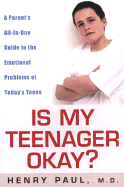 Is My Teenager OK?: A Parent's All-In-One Guide to the Emotional Problems of Today's Teens