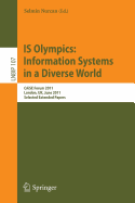 IS Olympics: Information Systems in a Diverse World: Caise Forum 2011, London, UK, June 20-24, 2011, Selected Extended Papers
