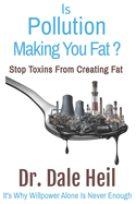 Is Pollution Making You Fat?: Stop Toxins From Creating Fat