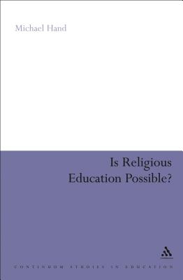 Is Religious Education Possible?: A Philosophical Investigation - Hand, Michael, Professor