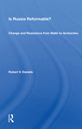 Is Russia Reformable?: Change and Resistance from Stalin to Gorbachev