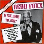 Is Sex Here to Stay? - Redd Foxx